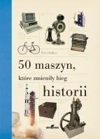 50 maszyn, które zmieniły bieg historii. Autor: Eric Chaline. SmakLiter.pl Okładka książki 50 maszyn, które zmieniły bieg historii