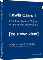 Alicja w Krainie Czarów wersja francuska z podręcznym słownikiem. Autor: Carroll Lewis. SmakLiter.pl Okładka książki Alicja w Krainie Czarów wersja francuska z podręcznym słownikiem