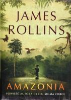 Amazonia. Autor: Rollins James. SmakLiter.pl Okładka książki Amazonia
