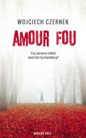 Amour Fou. Autor: Wojciech Czernek. SmakLiter.pl Okładka książki Amour Fou