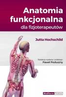 Anatomia funkcjonalna dla fizjoterapeutów. Autor: Hochschild Jutta. SmakLiter.pl Okładka książki Anatomia funkcjonalna dla fizjoterapeutów