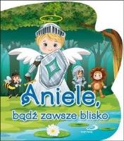 Aniele, bądź zawsze blisko. Autor: ks. Bogusław Zeman SSP. SmakLiter.pl Okładka książki Aniele, bądź zawsze blisko