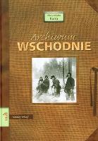 ARCHIWUM WSCHODNIE TOM I. Autor: Opracowanie zbiorowe. SmakLiter.pl Okładka książki ARCHIWUM WSCHODNIE TOM I