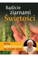 Bądźcie ziarnami Świętości. Myśli Benedykta XVI. Autor: Robert Krawiec OFMCap, Małgorzata Sękalska. SmakLiter.pl Okładka książki Bądźcie ziarnami Świętości. Myśli Benedykta XVI