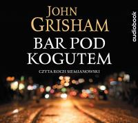 Bar pod kogutem - Audiobook. Autor: John Grisham. SmakLiter.pl Okładka książki Bar pod kogutem - Audiobook