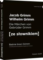 Baśnie braci Grimm wersja niemiecka. z podręcznym słownikiem. Autor: Grimm Jacob Ludwig Karl. SmakLiter.pl Okładka książki Baśnie braci Grimm wersja niemiecka. z podręcznym słownikiem