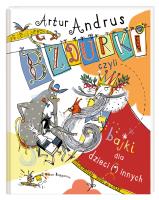 Bzdurki, czyli bajki dla dzieci(i)innych. Autor: Andrus Artur. SmakLiter.pl Okładka książki Bzdurki, czyli bajki dla dzieci(i)innych