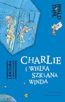 Charlie i Wielka Szklana Winda Lektura z opracowaniem. Autor: Dahl Roald. SmakLiter.pl Okładka książki Charlie i Wielka Szklana Winda Lektura z opracowaniem