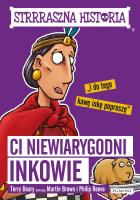 Ci niewiarygodni Inkowie. Autor: Deary Terry, Brown Martin C.. SmakLiter.pl Okładka książki Ci niewiarygodni Inkowie