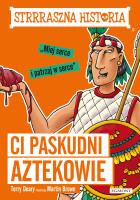 Ci paskudni Aztekowie. Autor: Deary Terry, Brown Martin C.. SmakLiter.pl Okładka książki Ci paskudni Aztekowie
