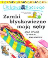 Ciekawe dlaczego - Zamki błyskawiczne mają zęby. Autor: Taylor Barbara. SmakLiter.pl Okładka książki Ciekawe dlaczego - Zamki błyskawiczne mają zęby