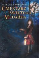 Cmentarz św. Medarda. Autor: Sarwa Andrzej Juliusz. SmakLiter.pl Okładka książki Cmentarz św. Medarda