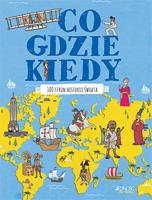 Co, gdzie, kiedy 100 stron historii świata. Autor: Farndon John. SmakLiter.pl Okładka książki Co, gdzie, kiedy 100 stron historii świata