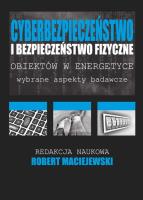 Cyberbezpieczeństwo i bezpieczeństwo fizyczne obiektów w energetyce. Autor: Maciejewski Robert. SmakLiter.pl Okładka książki Cyberbezpieczeństwo i bezpieczeństwo fizyczne obiektów w energetyce