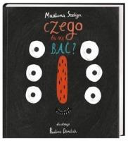 CZEGO TU SIĘ BAĆ. Autor: Szeliga Madlena. SmakLiter.pl Okładka książki CZEGO TU SIĘ BAĆ
