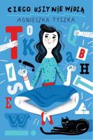 Czego uszy nie widzą. Autor: Agnieszka Tyszka. SmakLiter.pl Okładka książki Czego uszy nie widzą