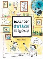 Dlaczego gwiazdy migocą? I inne ważne pytania. Autor: James Doyle. SmakLiter.pl Okładka książki Dlaczego gwiazdy migocą? I inne ważne pytania
