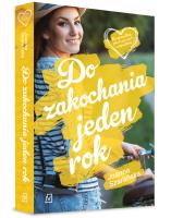 Do zakochania jeden rok. Autor: Joanna Szarańska. SmakLiter.pl Okładka książki Do zakochania jeden rok