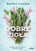 Dobre zioła. Autor: Rachel Landon. SmakLiter.pl Okładka książki Dobre zioła