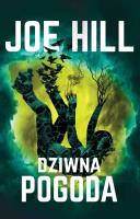 Dziwna pogoda. Autor: Joe Hill. SmakLiter.pl Okładka książki Dziwna pogoda