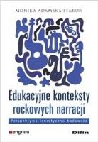 Edukacyjne konteksty rockowych narracji. Autor: Adamska-Staroń Monika. SmakLiter.pl Okładka książki Edukacyjne konteksty rockowych narracji