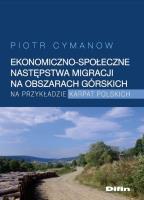 Ekonomiczno-społeczne następstwa migracji na obszarach górskich na przykładzie Karpat Polskich. Autor: Cymanow Piotr. SmakLiter.pl Okładka książki Ekonomiczno-społeczne następstwa migracji na obszarach górskich na przykładzie Karpat Polskich