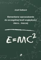 Elementarne wprowadzenie do szczególnej teorii względności nieco... Inaczej wraz z odnośnikami do podstawowych zagadnień kosmologicznych . Autor: Józef Gelbard. SmakLiter.pl Okładka książki Elementarne wprowadzenie do szczególnej teorii względności nieco... Inaczej wraz z odnośnikami do podstawowych zagadnień kosmologicznych