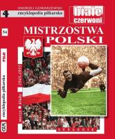 Encyklopedia piłkarska. Mistrzostwa Polski T.54. Autor: Andrzej Gowarzewski. SmakLiter.pl Okładka książki Encyklopedia piłkarska. Mistrzostwa Polski T.54