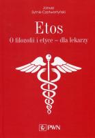 Etos O filozofii i etyce dla lekarzy.. Autor: Janusz Sytnik-Czetwertyński. SmakLiter.pl Okładka książki Etos O filozofii i etyce dla lekarzy.