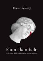 Okładka książki Faun i kanibale. SB, IPN, sąd III RP – anatomia lustracyjnej psychozy