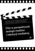 Film w perspektywie teologii mediów i edukacji medialnej. Autor: Magdalena Butkiewicz (red.), Drzewiecki Piotr. SmakLiter.pl Okładka książki Film w perspektywie teologii mediów i edukacji medialnej