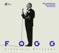 Fogg. Pieśniarz Warszawy - Audiobook. Autor: Młynarski-Masecki Jazz Camerata Varsoviensis. SmakLiter.pl Okładka książki Fogg. Pieśniarz Warszawy - Audiobook