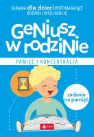 Geniusz w rodzinie. Pamięć i koncentracja. Autor: Iwona Baturo. SmakLiter.pl Okładka książki Geniusz w rodzinie. Pamięć i koncentracja