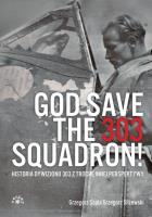 God Save The 303 Squadron!. Autor: Grzegorz Sojda, Grzegorz Śliżewski. SmakLiter.pl Okładka książki God Save The 303 Squadron!