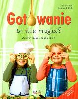 Okładka książki GOTOWANIE TO NIE MAGIA