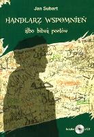 HANDLARZ WSPOMNIEŃ ALBO BITWA POETÓW + CD GRATIS. Autor: Jan Subart. SmakLiter.pl Okładka książki HANDLARZ WSPOMNIEŃ ALBO BITWA POETÓW + CD GRATIS