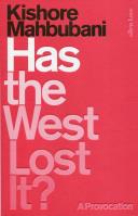 Has the West Lost It?. Autor: Mahbubani Kishore. SmakLiter.pl Okładka książki Has the West Lost It?