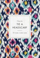 How to Tie a Headscarf. Autor: Tate Alice. SmakLiter.pl Okładka książki How to Tie a Headscarf