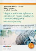 Integracja sektorowa wybranych europejskich rynków pocztowych i telekomunikacyjnych w warunkach globalizacji. Autor: Budziewicz-Guźlecka Agnieszka, Czaplewski Maciej, Drab-Kurowska Anna. SmakLiter.pl Okładka książki Integracja sektorowa wybranych europejskich rynków pocztowych i telekomunikacyjnych w warunkach globalizacji
