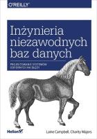 Inżynieria niezawodnych baz danych. Autor: Laine Campbell, Charity Majors. SmakLiter.pl Okładka książki Inżynieria niezawodnych baz danych