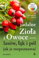 Jadalne zioła i owoce lasów, łąk i pól. Autor: Rudi Beiser. SmakLiter.pl Okładka książki Jadalne zioła i owoce lasów, łąk i pól