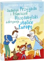Jadwiga Przygoda i Franciszek Wszędobylski odkrywają stolice Europy. Autor: Martynkien Ewa. SmakLiter.pl Okładka książki Jadwiga Przygoda i Franciszek Wszędobylski odkrywają stolice Europy