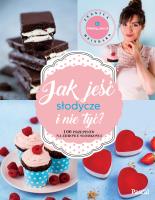 Jak jeść słodycze i nie tyć . Autor: Jessica Meinhard. SmakLiter.pl Okładka książki Jak jeść słodycze i nie tyć
