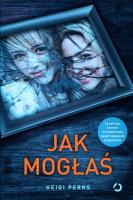 Jak mogłaś. Autor: Heidi Perks. SmakLiter.pl Okładka książki Jak mogłaś