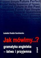 Okładka książki JAK MÓWIMY GRAMATYKA ANGIELSKA - ŁATWA I PRZYJEMNA