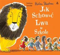 Jak schować lwa w szkole. Autor: Stephenson Helen. SmakLiter.pl Okładka książki Jak schować lwa w szkole