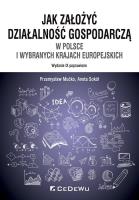 Okładka książki Jak założyć i prowadzić działalność gospodarczą w Polsce i wybranych krajach europejskich (wyd. IX p