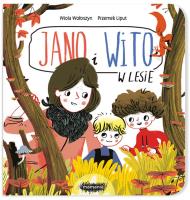 Jano i Wito W lesie. Autor: Wiola Wołoszyn. SmakLiter.pl Okładka książki Jano i Wito W lesie