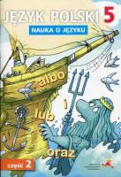 Język Polski SP 5 Nauka o Języku cz. 2 GWO. Autor: P. Borys, A. Halasz, A. Gorzałczyńska-Mróz. SmakLiter.pl Okładka książki Język Polski SP 5 Nauka o Języku cz. 2 GWO