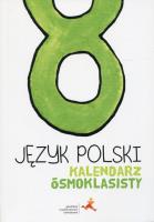Język Polski SP 8 Kalendarz ósmoklasisty GWO. Autor: Fiszer Beata, MAŁORZATA HAJDUK. SmakLiter.pl Okładka książki Język Polski SP 8 Kalendarz ósmoklasisty GWO